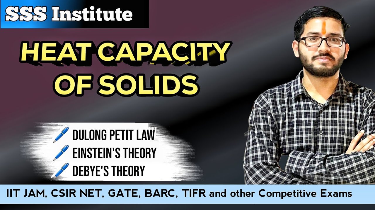 SPECIFIC HEAT OF SOLIDS | Dulong-Petit, Einstein's & Debye's Theory | SOLID STATE PHYSICS | CSIR NET