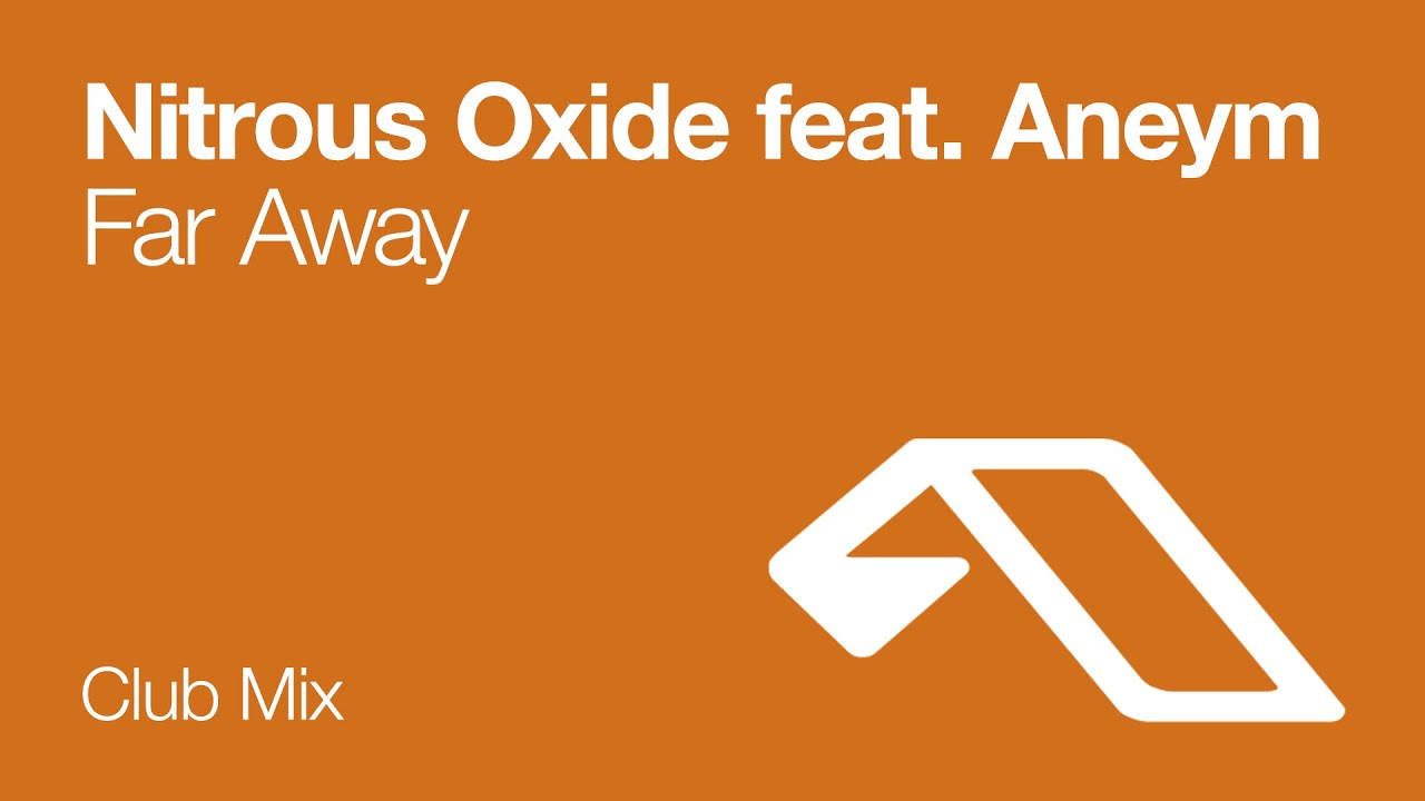 Nitrous Oxide Feat. Aneym - Far Away (Club Mix)