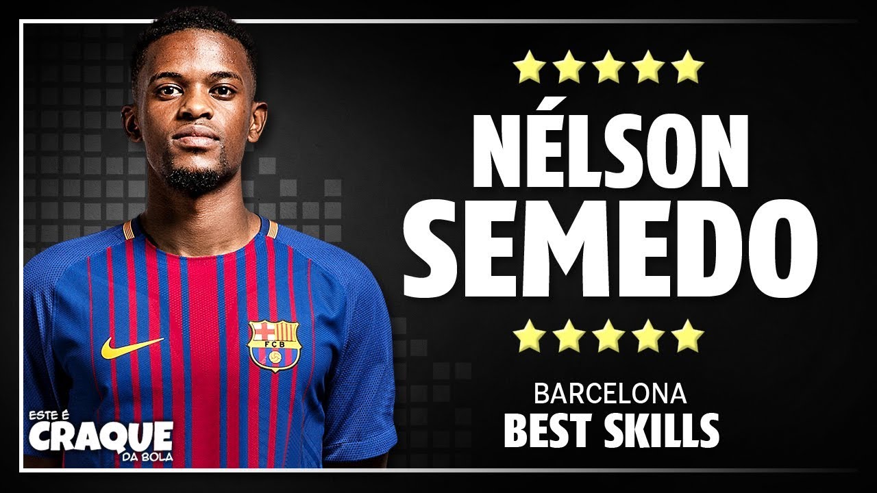 N&Eacute;LSON SEMEDO ● Barcelona ● Best Skills