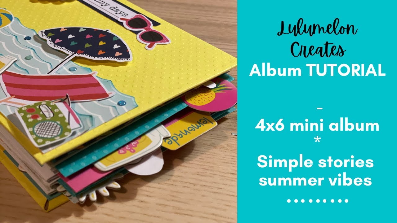 4x6 summer vibes mini album tutorial  with @SimpleStoriesTV paper and @lulumelon6098