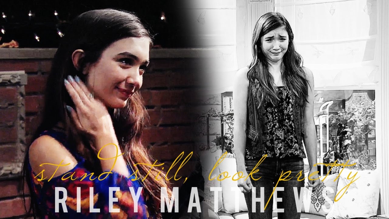 riley matthews | stand still, look pretty