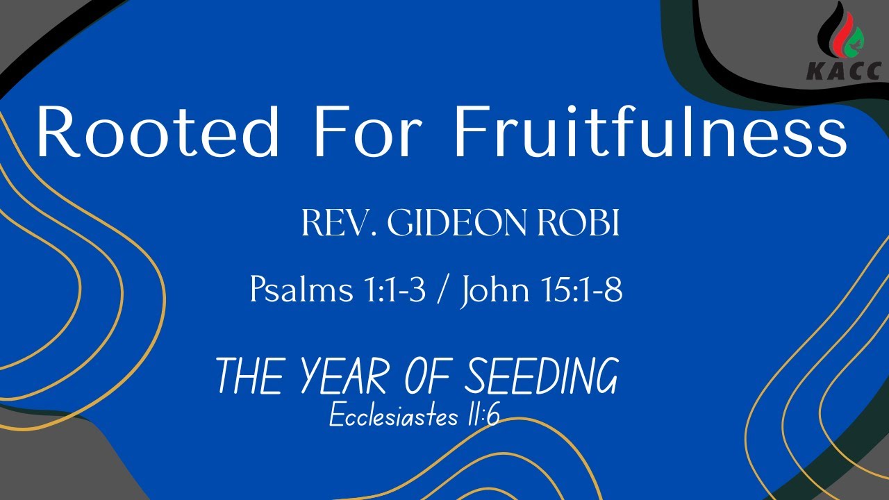 Rooted For Fruitfulness - Rev.Gideon Robi