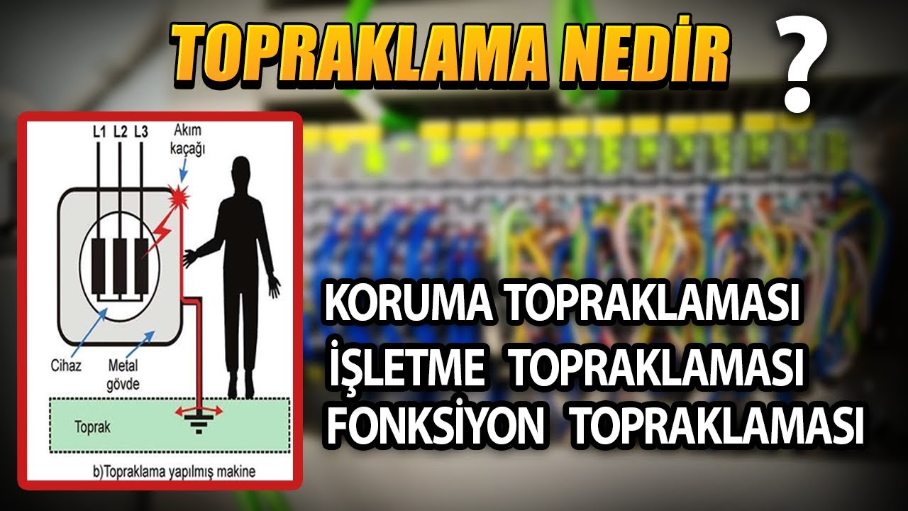 TOPRAKLAMA NEDİR?/WHAT IS GROUND?/TOPRAKLAMA NASIL YAPILIR/&Ccedil;EŞİTLERİ NELERDİR?