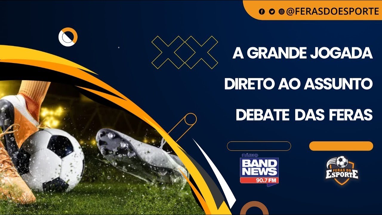 A Grande Jogada - Debate das Feras - BandNews/Feras do Esporte - 20/11/2023