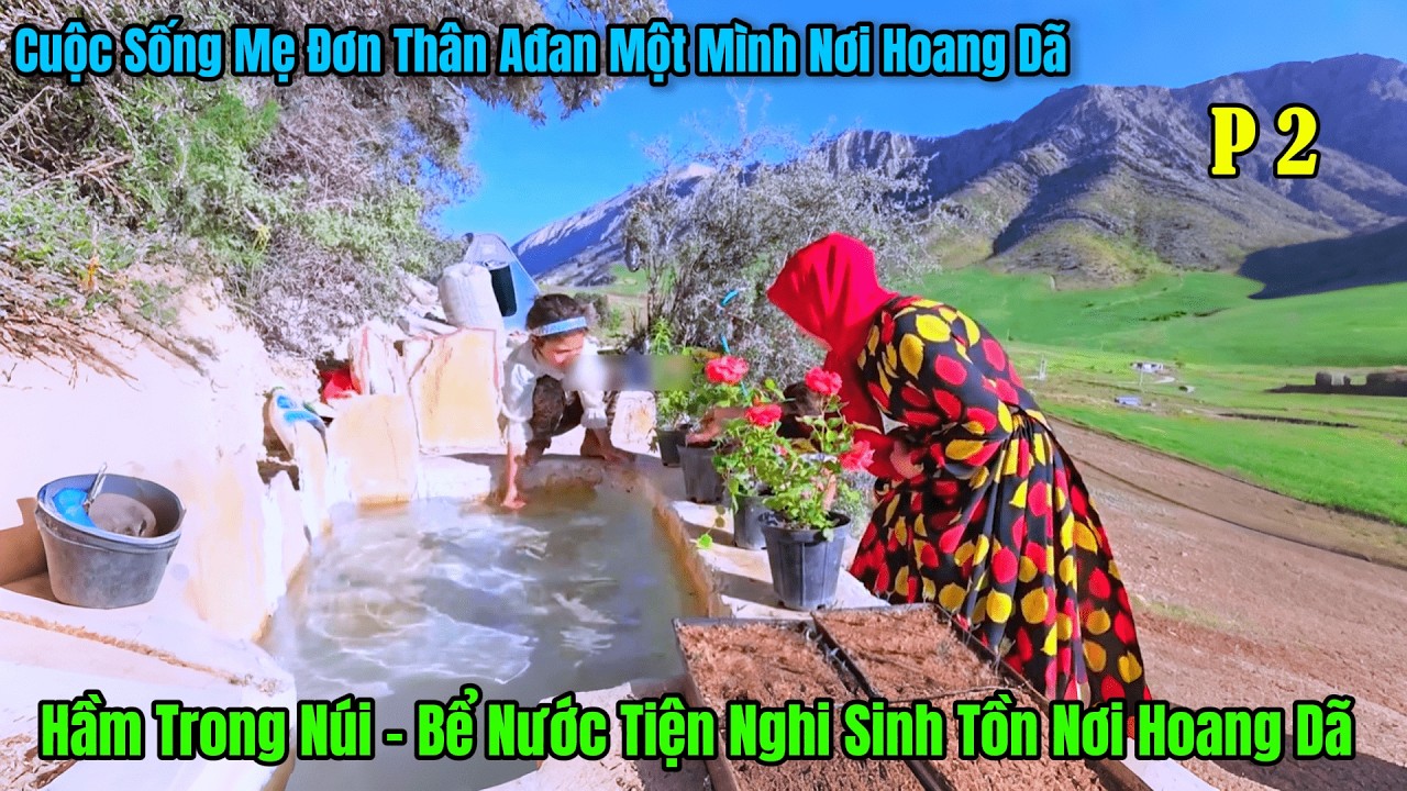 P2 - Đôi Tay Tài Hoa - Cuộc Sống Mẹ Đơn Thân AĐan Sinh Tồn Nơi Hoang Dã
