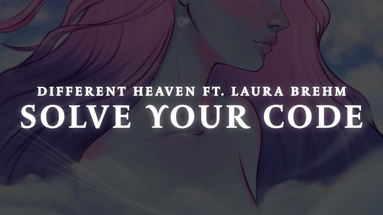 Different Heaven - Solve Your Code (ft. Laura Brehm)