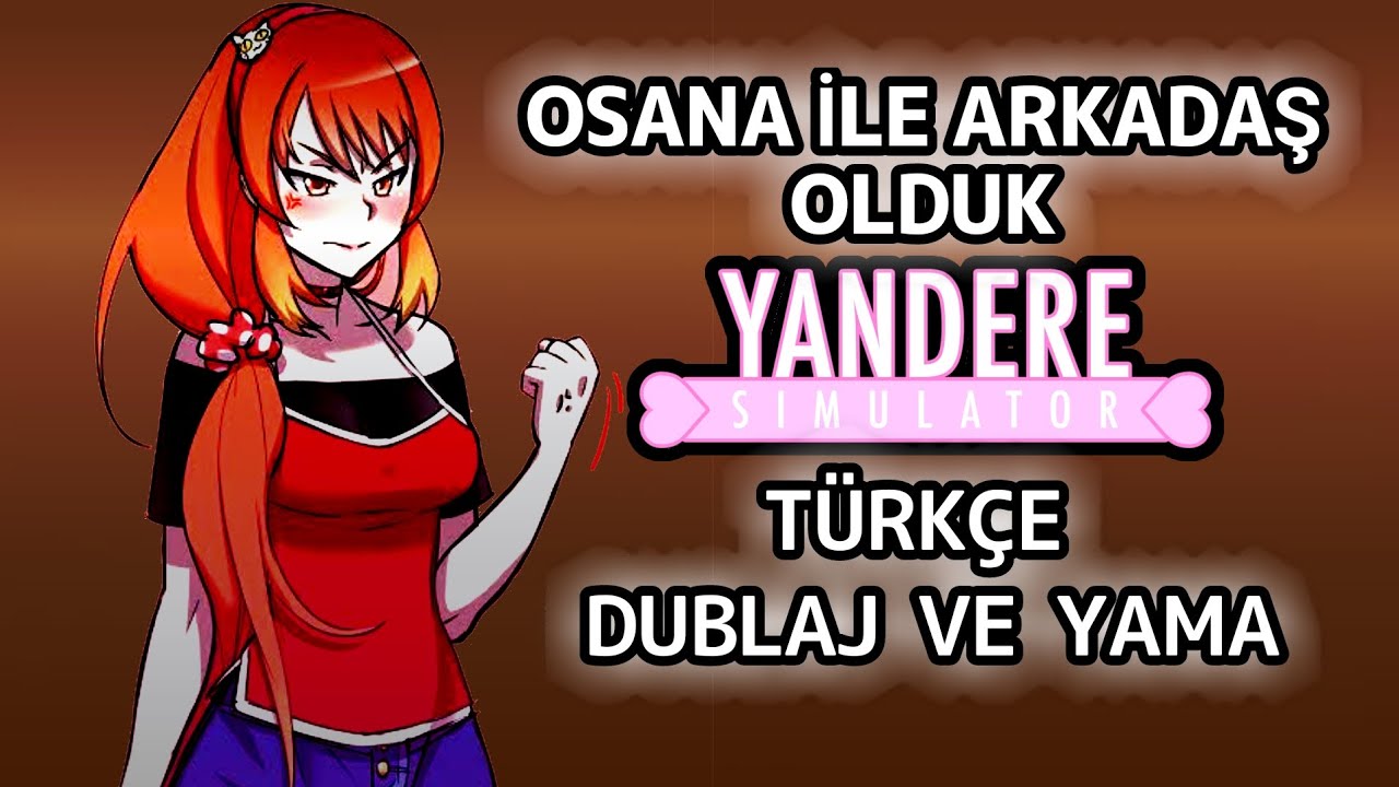 Osana ile Arkadaş Olduk! T&uuml;rk&ccedil;e Dublaj ve Yama  | Yandere Simulator |