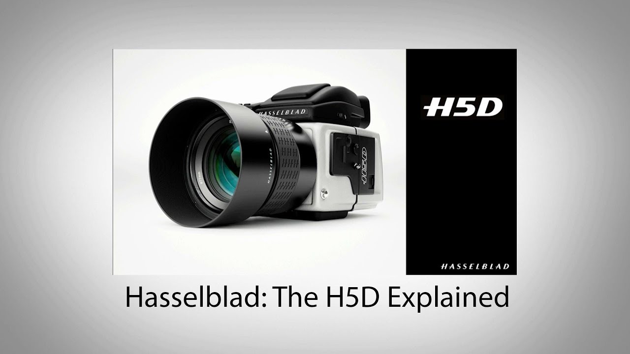 Hasselblad: The H5D Explained