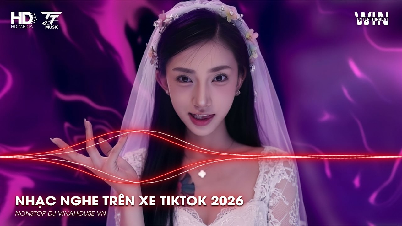 NHẠC NGHE TRÊN XE TIKTOK 2026 | NONSTOP TRIỆU VIEW 2025 BASS CỰC MẠNH | NHẠC TRẺ REMIX MỚI NHẤT 2026