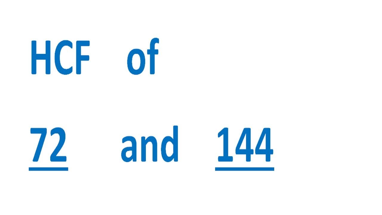 HCF    of    72      and    144