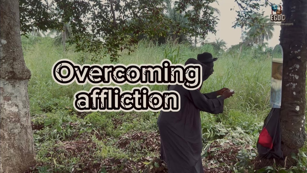 OVERCOMING AFFLICTION 