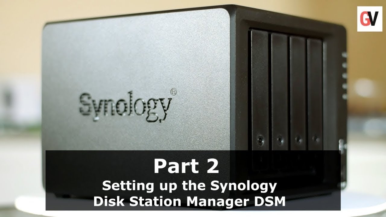 Synology DS918+: Part 2 - Setting up the Synology Disk Station Manager (DSM)
