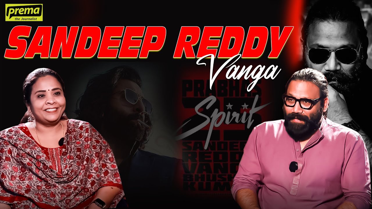 Throwback #4 with Sandeep Reddy | Animal | Ranbir Kapoor | Spirit | Prabhas | Prema The Journalist