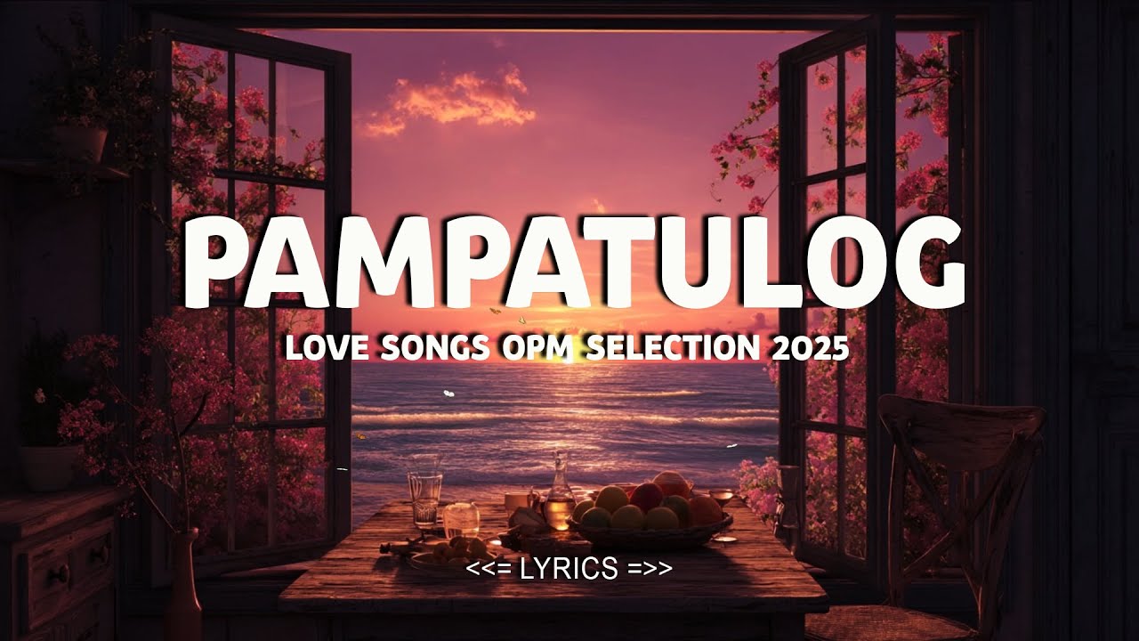 PAMPATULOG LOVE SONG OPM | ALL TIME OPM FAVORITE [Playlist 2025 ]