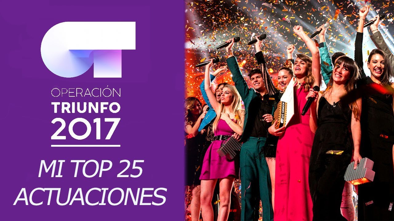 OT 2017 | MI TOP 25 ACTUACIONES