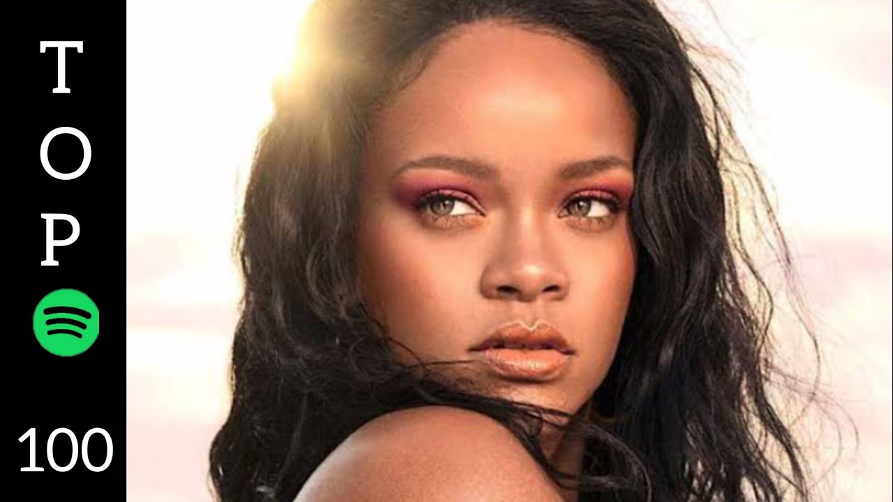 Top 100 Rihanna Most Streamed Songs On Spotify