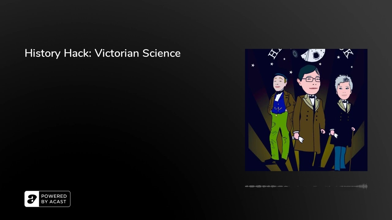 History Hack: Victorian Science
