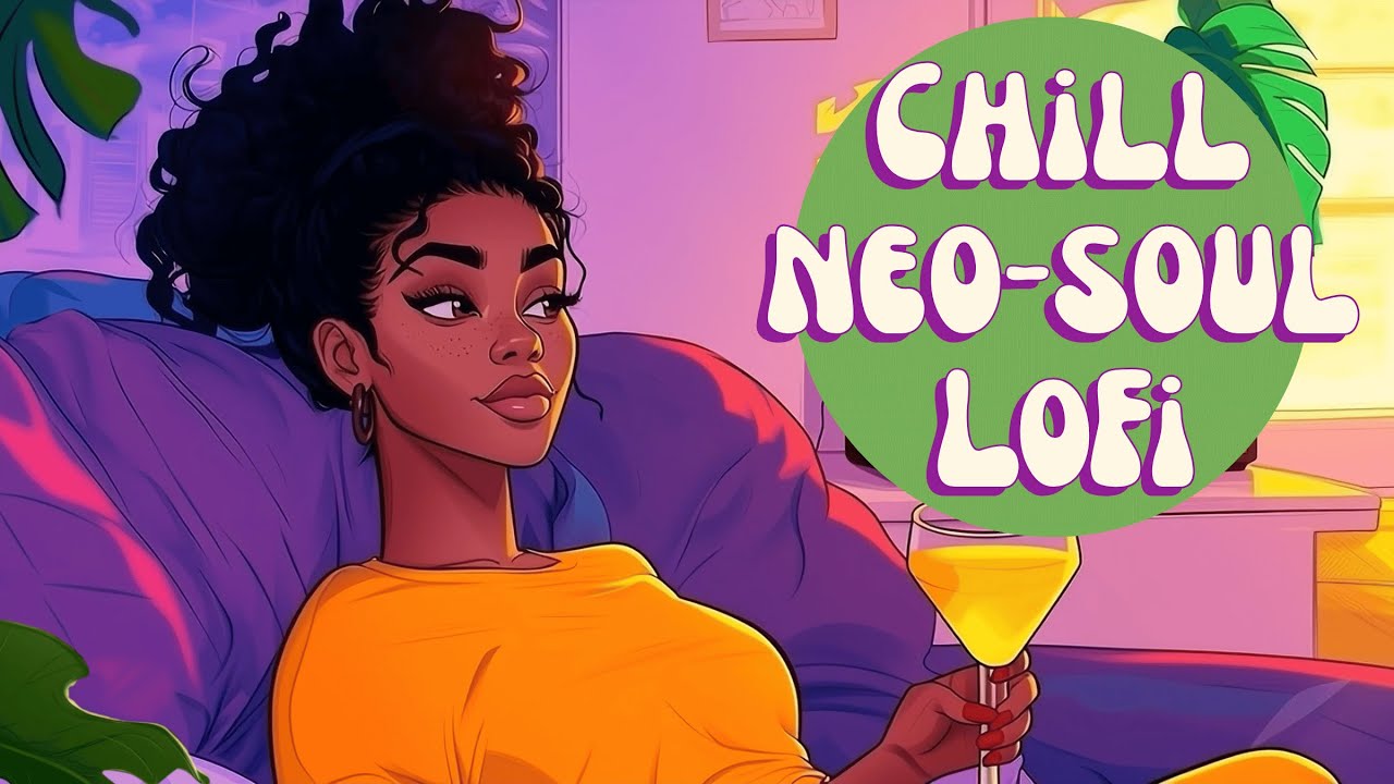 Neo Soul Lofi - Chill, Uplifting Energy For Mood & Focus [Neo Soul, Lofi Hip Hop]