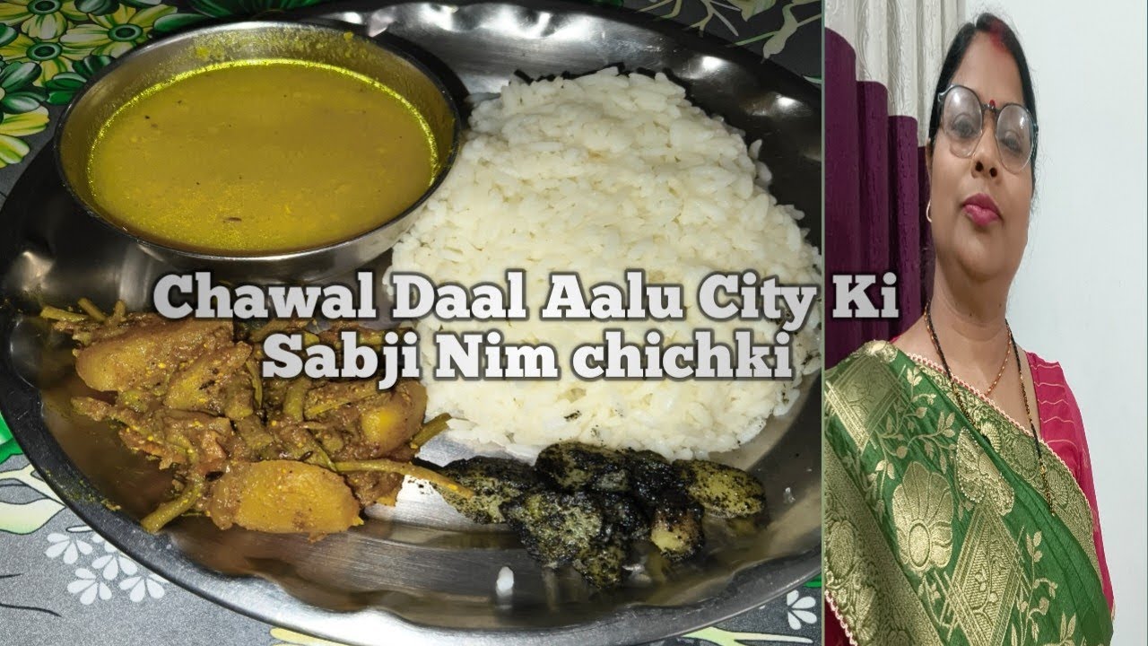 Chawal Daal Aalu City Ki Sabji Nim chichki 
