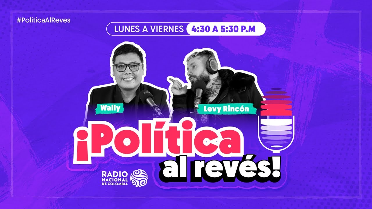 'Política al revés' con Wally Opina y Levy Rincón por Radio Nacional de Colombia.
