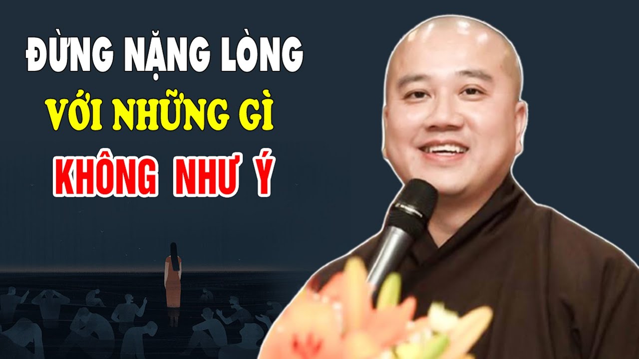 Sống Ở Đời Đừng Nặng Lòng Với Những Gì Không Như Ý -  Thầy Thích Pháp Hòa