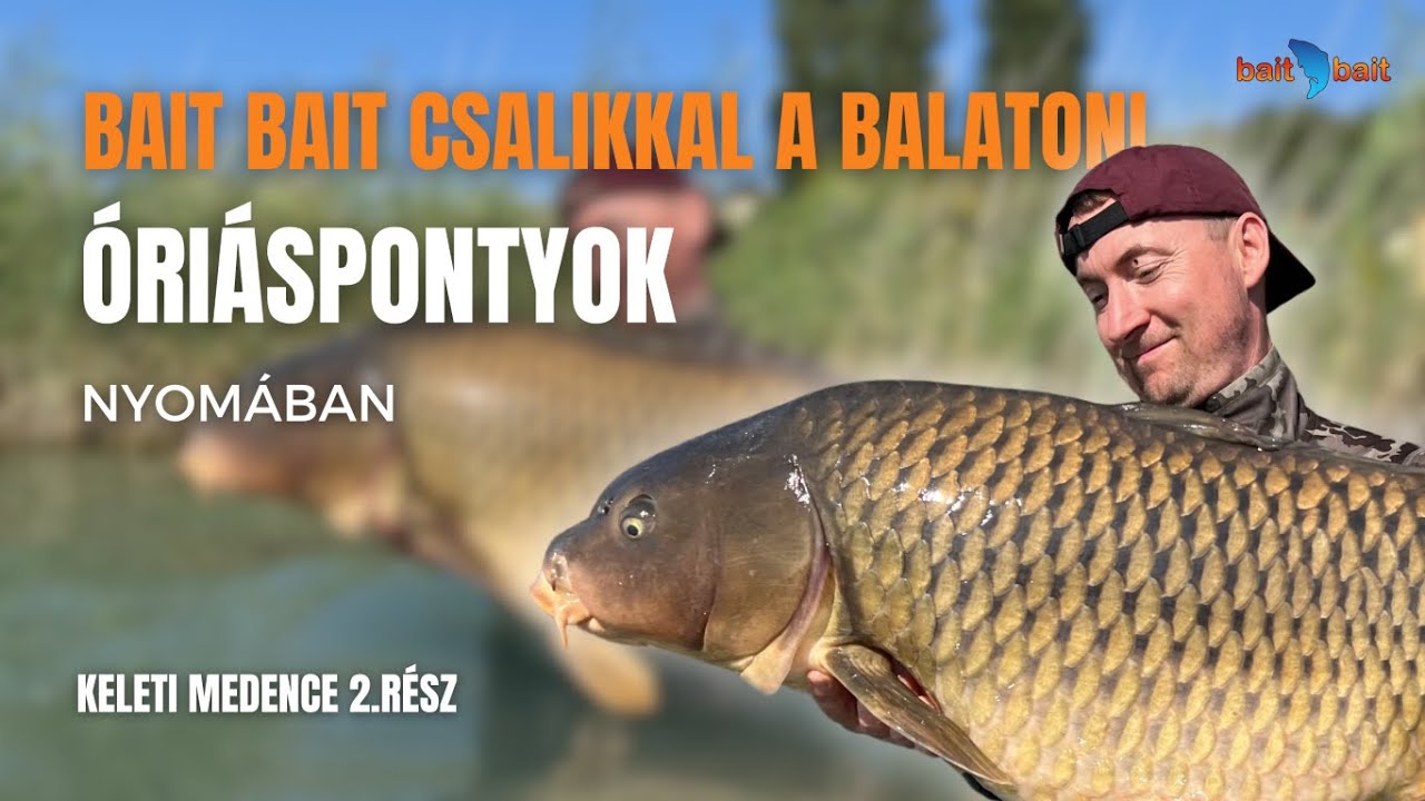 Bait Bait csalikkal a balatoni óriáspontyok nyomában – Keleti medence 2. rész