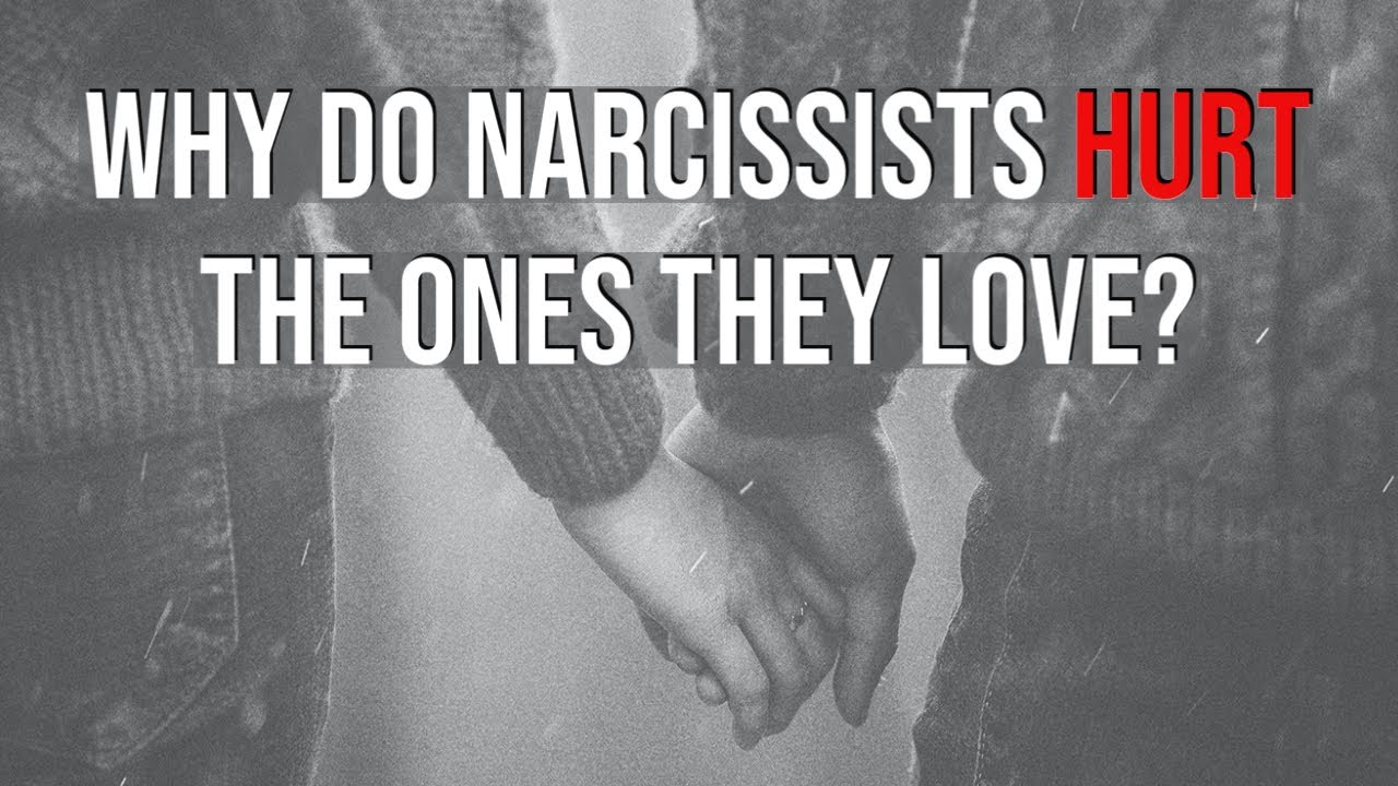 WHY DO NARCISSISTS HURT THE ONES THEY LOVE? #narcissism