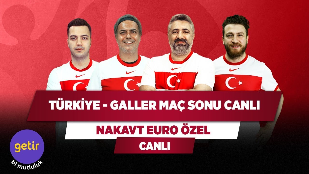 Türkiye - Galler Maç Sonu Canlı | Serdar Ali Çelikler & Ali Ece & Uğur K. & Yağız S. | Nakavt