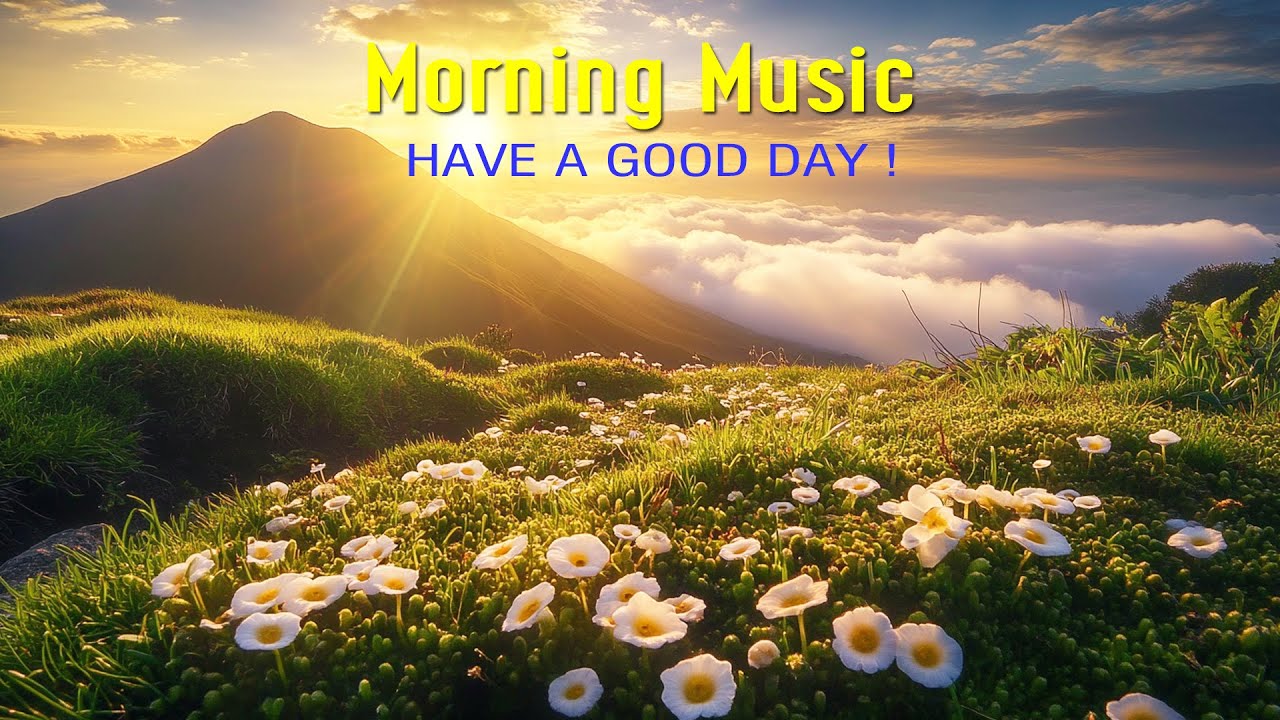 HAPPY MORNING MUSIC - Euphoric Positive Energy & Stress Relief - Morning Meditation Music For Relax