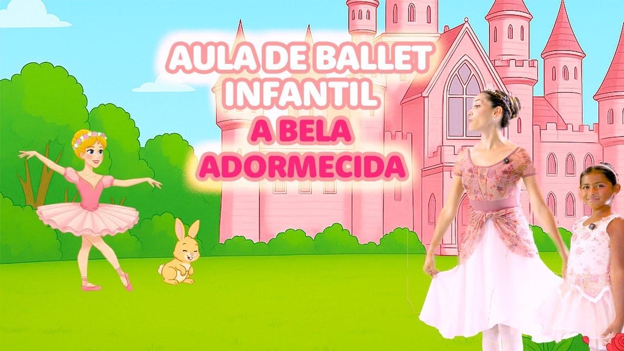 A Bela Adormecida | Aula de ballet infantil | Aprendendo com música, dança e brincadeiras!
