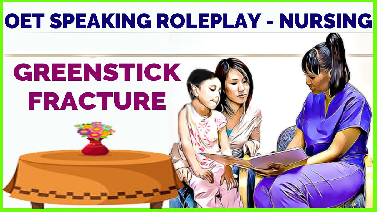 OET NURSING SPEAKING ROLEPLAY SAMPLE - GREENSTICK FRACTURE | MIHIRAA