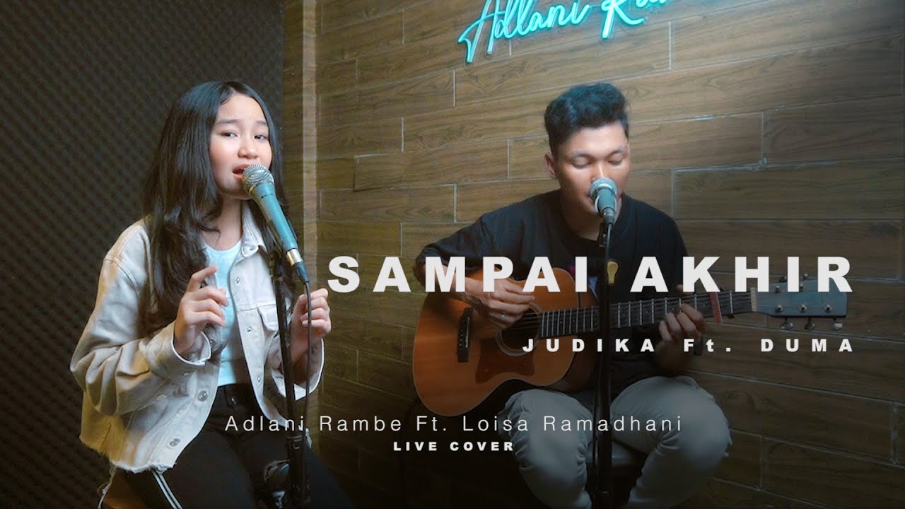 SAMPAI AKHIR - JUDIKA Ft. DUMA | Adlani Rambe Ft. Loisa Ramadhani (Live Cover)