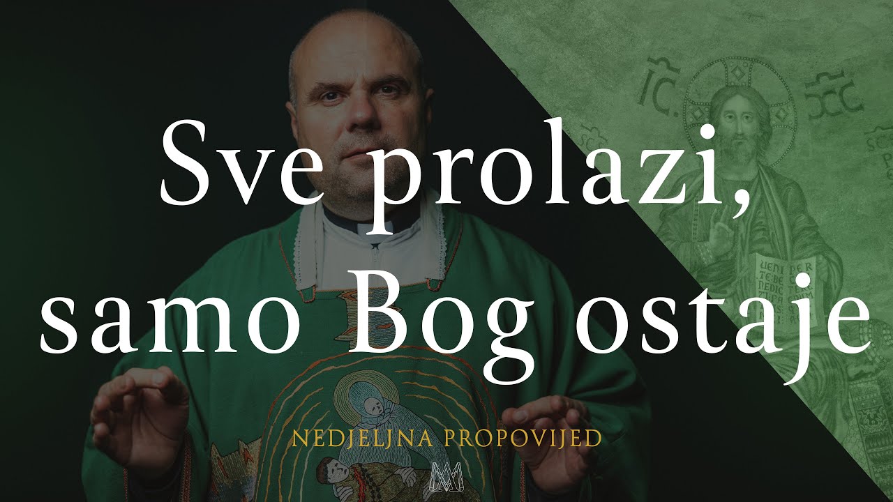 Sve prolazi, samo Bog ostaje | 33. nedjelja kroz godinu