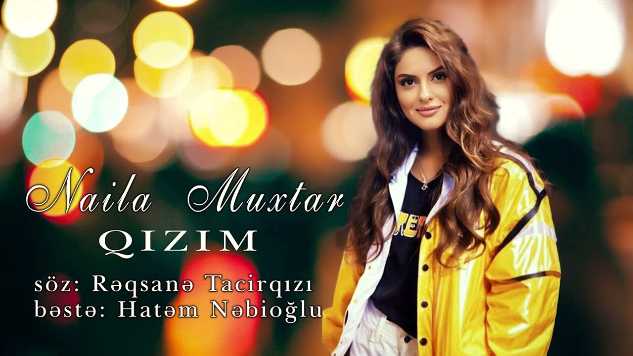 Naila Muxtar   Qızım