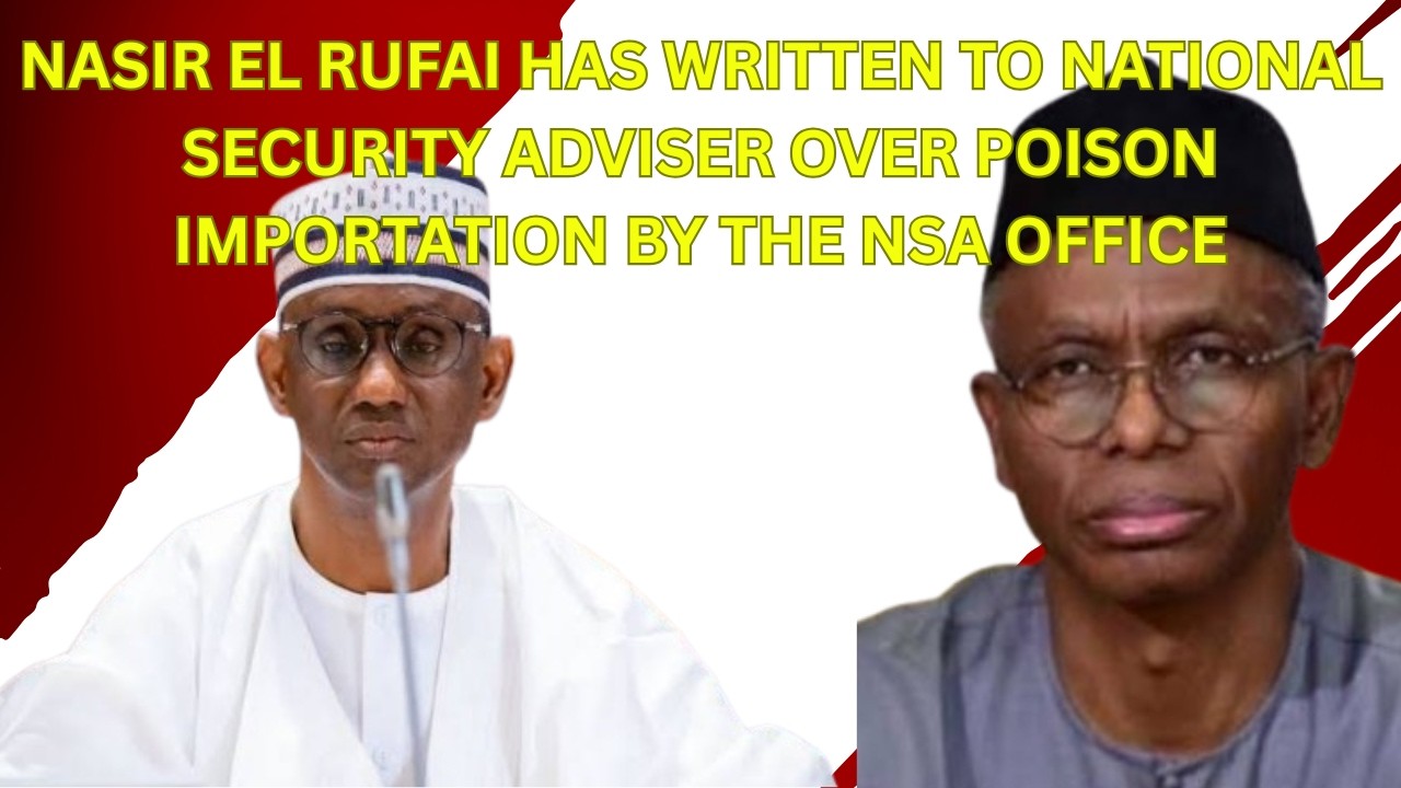 Nasir El Rufai Has Written To National Security Adviser Over Poison Importation By The NSA Office