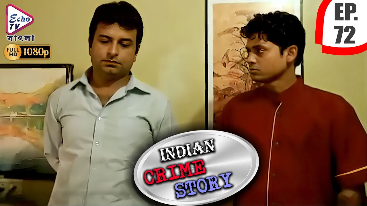 INDIAN CRIME STORY | Ep - 72 | Mega Serial | Anup Soni, Sanjeev Tyagi, Saptrishi Ghosh