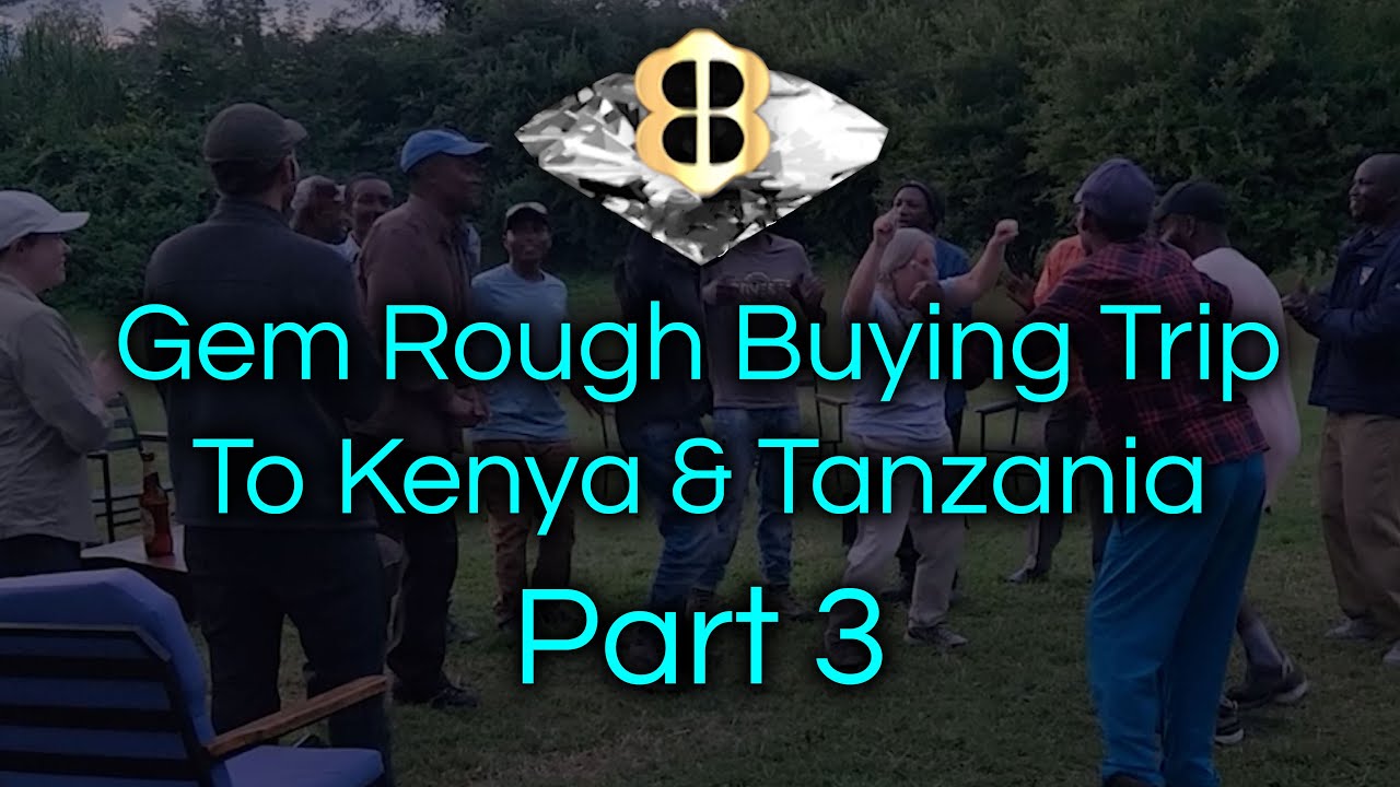 Gem Mines & Rough Buying Trip to Kenya and Tanzania Part 3