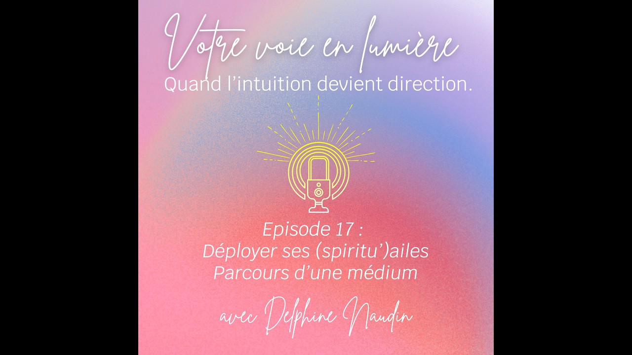 Episode 17 -  Déployer ses spiritu'ailes #médiumnité #spiritualité