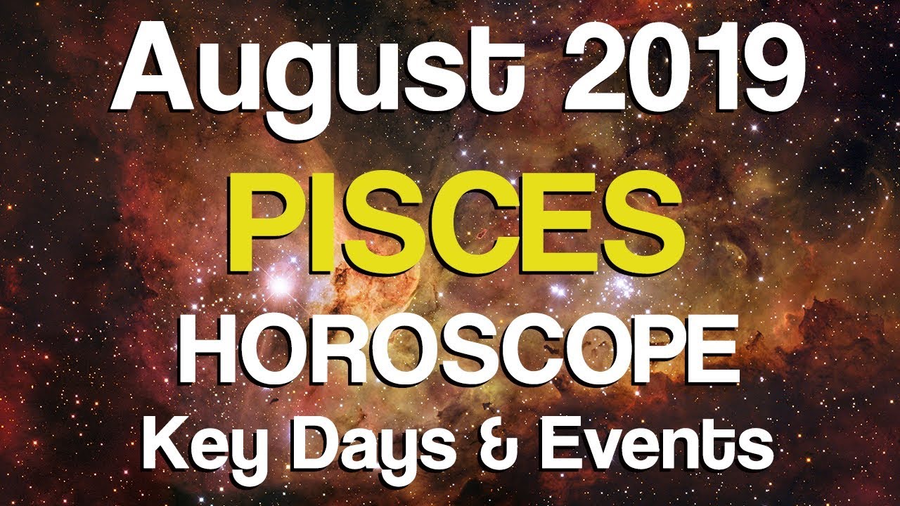 Pisces August 2019 Horoscope
