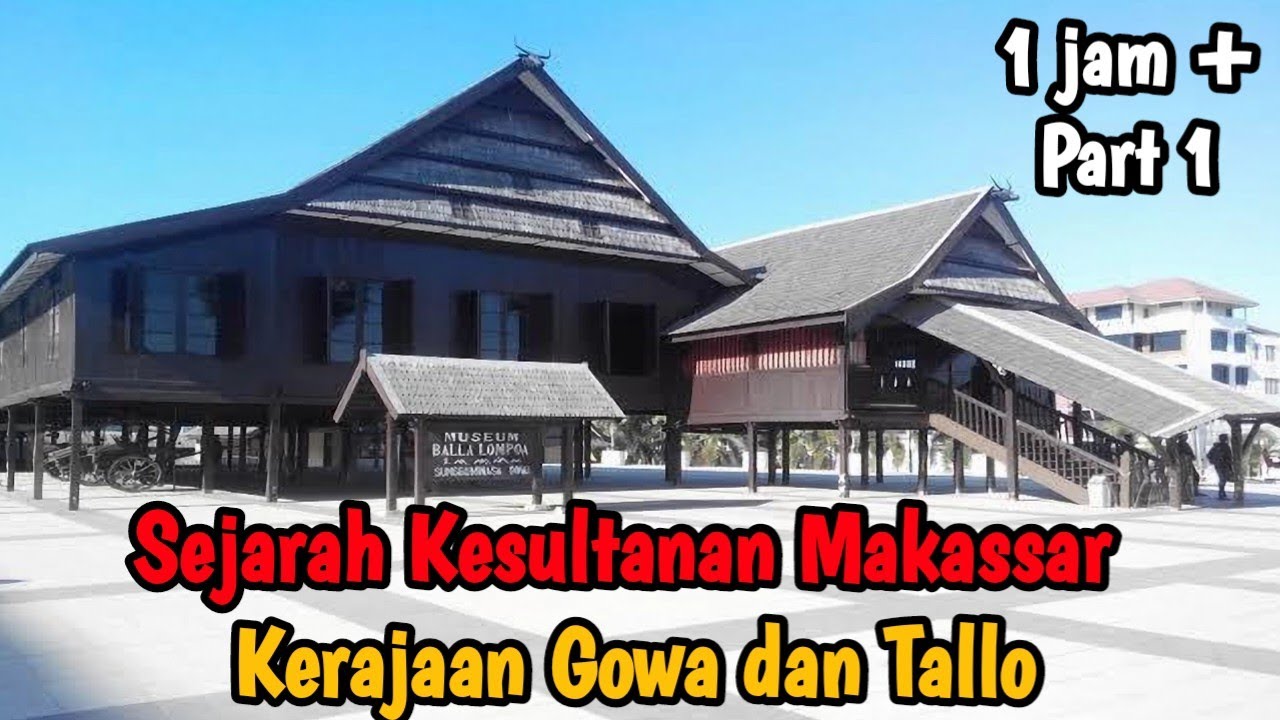 Sejarah Kerajaan Gowa dan Tallo (Kesultanan Makassar) Lengkap Part 1