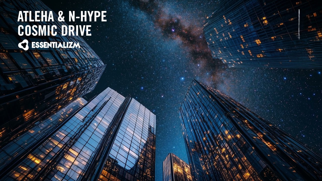 Atleha & N-hype - Cosmic Drive [Essentializm] Extended