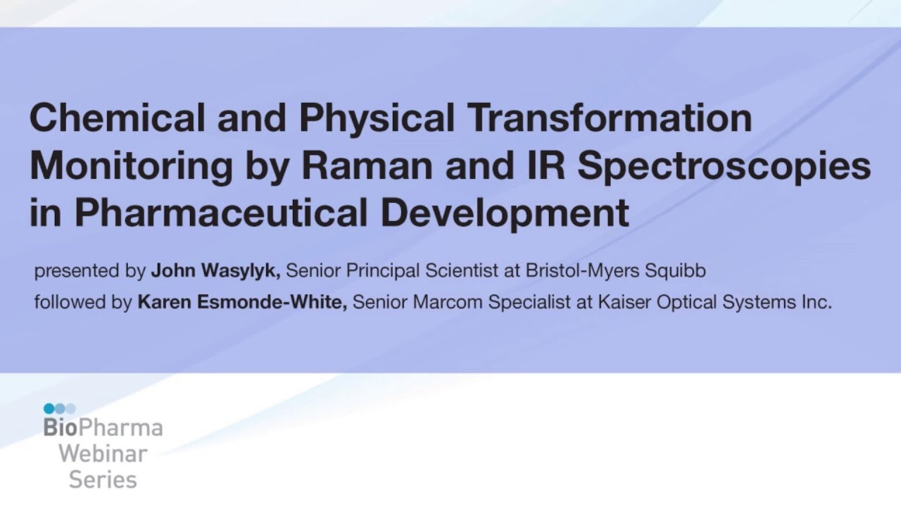 CHEMICAL & PHYSICAL TRANSFORMATION MONITORING BY RAMAN & IR SPECTROSCOPIES IN PHARMA DEVELOPMENT