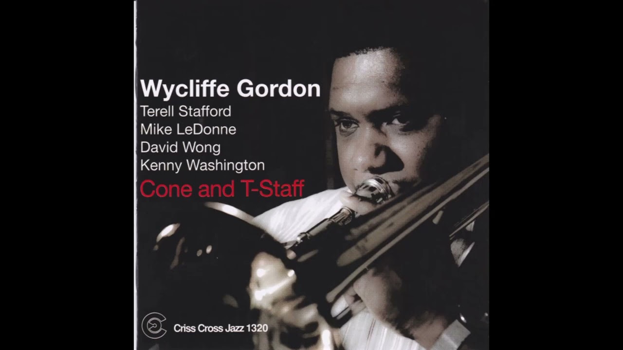 Wycliffe Gordon  - Cone and T Staff - 2010 -FULL ALBUM