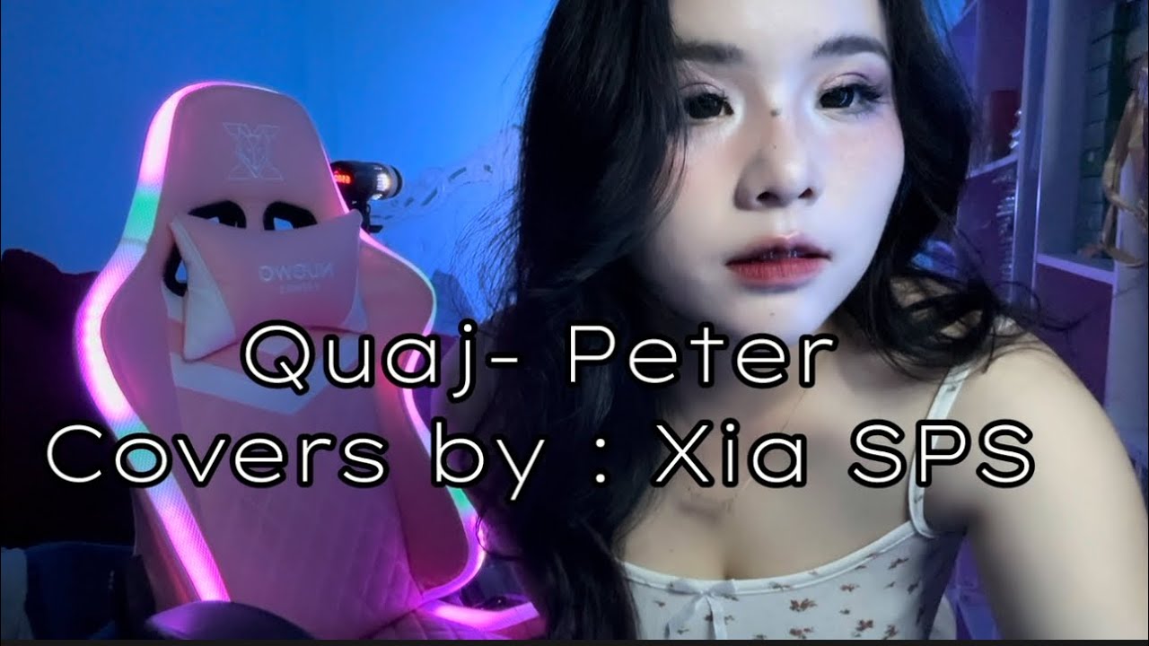 Quaj : Xia SPS [ Cover Audio]