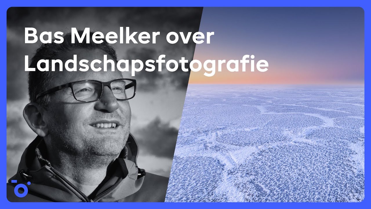 Webinar | Bas Meelker over landschapsfotografie