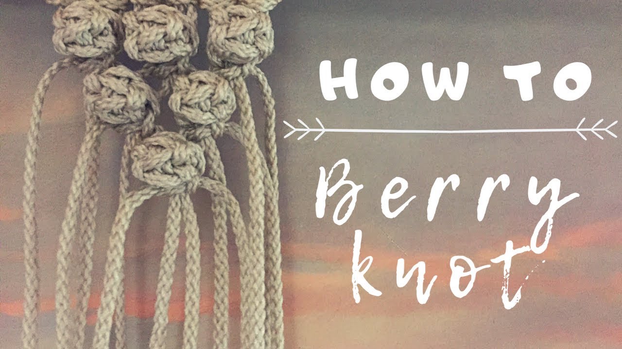 Macrame 101: Berry Knot Tutorial