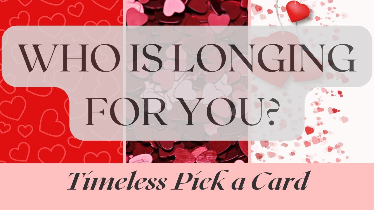 Pick a Card 🔮😞🔥 WHO IS LONGING FOR YOU?! 🔥😞🔮 Timeless Tarot Reading