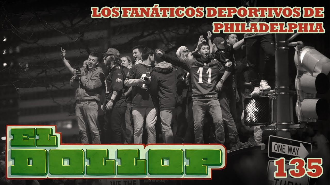E135: Los Fanáticos Deportivos de Philadelphia (Con: Lalo Elizarrarás)