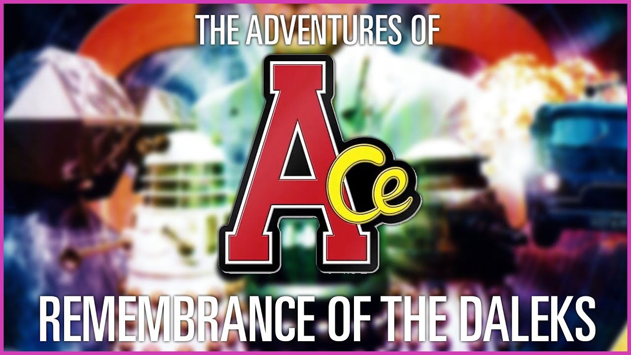 The Adventures Of Ace - Episode 2 - Remembrance Of The Daleks