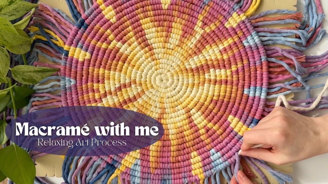 Macrame with Me - Meditative Art Process - Making a Round Macrame Wall Hanging with Hand Dyed Cord